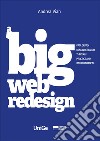 A big web redesign. Data driven design research through practice and implementation libro di Vian Andrea