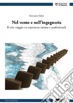 Nel vento e nell'ingegneria. Il mio viaggio tra esperienze umane e professionali