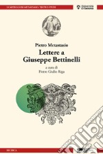 Lettere a Giuseppe Bettinelli libro