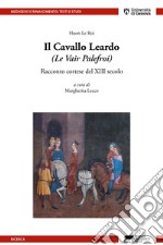 Il Cavallo Leardo (Le Vair Palefroi). Racconto cortese del XIII secolo libro