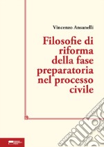 Filosofie di riforma della fase preparatoria nel processo civile