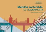 Mobilità sostenibile. La Sopraelevata