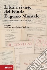 Libri e riviste del Fondo Eugenio Montale dell'Università di Genova libro