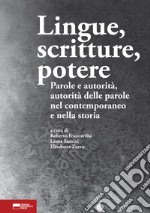 Lingue, scritture, potere. Parole e autorità, autorità delle parole nel contemporaneo e nella storia libro