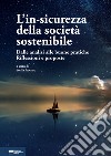 L'in-sicurezza della società sostenibile. Dalle analisi alle buone pratiche. Riflessioni e proposte libro di Acerno S. (cur.)