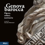 Genova barocca. Opere, autori, territorio libro