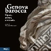 Genova barocca. Opere, autori, territorio libro di Montanari G. (cur.)