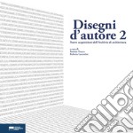 Disegni d'autore. Nuove acquisizioni dell'Archivio di architettura. Ediz. illustrata. Vol. 2 libro