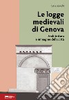 Le logge medievali di Genova. Architettura e immagine della città libro di Leandri Gaia