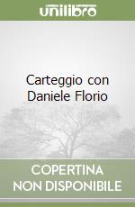 Carteggio con Daniele Florio libro