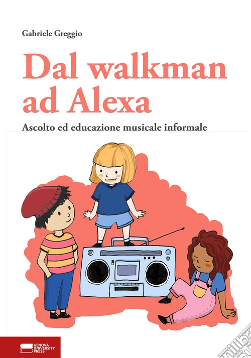 Dal walkman ad Alexa. Ascolto ed educazione musicale informale