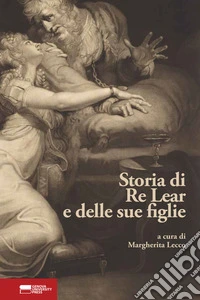 Storia di Re Lear e delle sue figlie libro