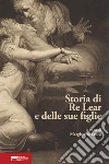 Storia di Re Lear e delle sue figlie libro