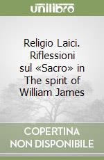 Religio Laici. Riflessioni sul «Sacro» in The spirit of William James libro