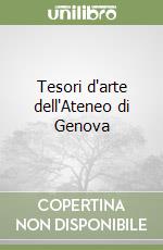 Tesori d'arte dell'Ateneo di Genova libro