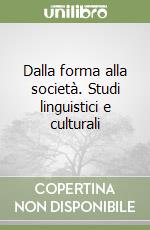 Dalla forma alla società. Studi linguistici e culturali libro