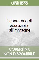 Laboratorio di educazione all'immagine libro