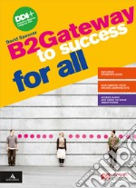 Gateway to success for all. B2 . Per le Scuole superiori. Con e-book libro