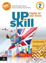 Upskill. English for your future. With Your visual organiser. Per la Scuola media. Con e-book. Con espansione online. Vol. 2 libro