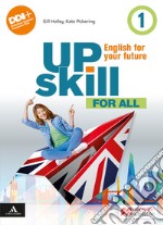 Upskill. English for your future. For all. Per la Scuola media. Con e-book. Con espansione online. Vol. 1 libro