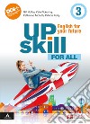 Upskill. English for your future. For all. Per la Scuola media. Con e-book. Con espansione online. Vol. 3 libro
