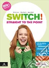 Switch! Straight to the point. With Grammar tutor. Per gli Ist. tecnici e professionali libro di Campbell Robert Metcalf Rob Robb Benne Rebecca