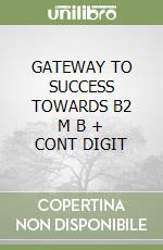 GATEWAY TO SUCCESS TOWARDS B2   M B + CONT DIGIT libro