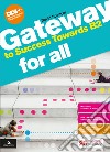 Gateway to success towards B2. For all Bes. Per le Scuole superiori. Con e-book. Con espansione online libro