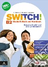 Switch! B2. Student's book and Workbook. Per le Scuole superiori. Con e-book. Con espansione online libro di Campbell Robert Metcalf Rob Robb Benne Rebecca