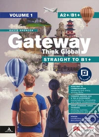 Gateway Think Global. Straight to B1+. Level A2+/B1+. With Roadmap to communication. Per le Scuole superiori. Con e-book. Con espansione online. Vol. 1 libro