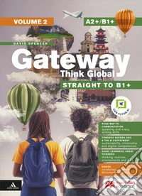 Gateway Think Global. Straight to B1+. Level A2+/B1+. Per le Scuole superiori. Con e-book. Con espansione online. Vol. 2