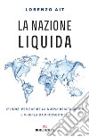 La nazione liquida. 17 indizi per capire la nuova realtà ibrida e viverla da protagonisti libro