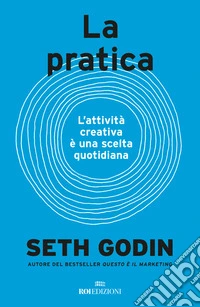 La pratica. L'attività creativa è una scelta quotidiana