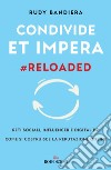 Condivide et impera #reloaded. Reti sociali, influencer e digital PR. Come si costruisce la reputazione online libro