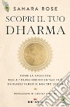 Scopri il tuo Dharma. Come la saggezza delle tradizioni orientali può guidarci verso il nostro scopo libro