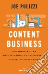 Content business. Come avviare un'azienda basata sui contenuti, costruire un pubblico e portare l'attività al successo libro