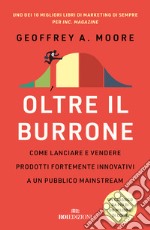 Oltre il burrone. Come lanciare e vendere prodotti fortemente innovativi ad un pubblico mainstream libro