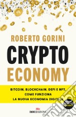 Crypto economy. Bitcoin, blockchain, DeFi e NFT. Come funziona la nuova economia digitale. Ediz. ampliata libro