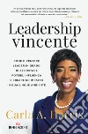 Leadership vincente. Come diventare leader in grado di esercitare potere, influenza e creare un impatto in qualunque ambiente libro