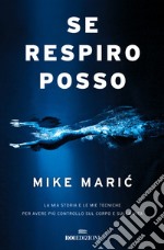 Se respiro, posso. La mia storia e le mie tecniche per avere più controllo sul corpo e sulla vita libro