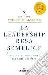 La leadership resa semplice. I principi guida di un navy seal che ne ha viste tante libro di McRaven William H.