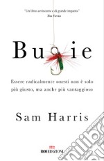 Bugie. Essere radicalmente onesti non è solo più giusto, ma anche più vantaggioso libro