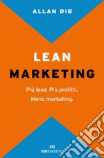 Lean Marketing. Più lead. Più profitti. Meno marketing libro