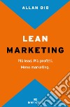 Lean Marketing. Più lead. Più profitti. Meno marketing libro di Dib Allan