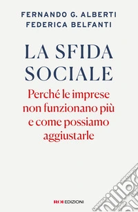 La sfida sociale. Perché le imprese non funzionano più e come possiamo aggiustarle libro
