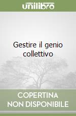 Gestire il genio collettivo