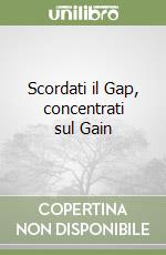 Scordati il Gap, concentrati sul Gain libro