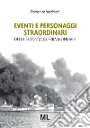 Eventi e personaggi straordinari della seconda guerra mondiale libro