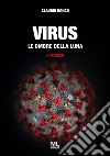 Virus. Le ombre della Luna libro di Ronco Claudio