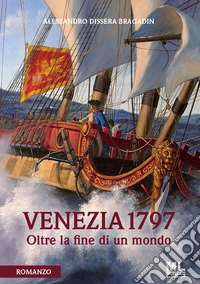Venezia 1797. Oltre la fine di un mondo. Con File audio per il download libro